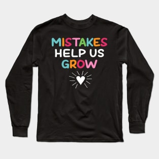 Mistakes Help Us Grow - Growth Mindset Teacher Long Sleeve T-Shirt